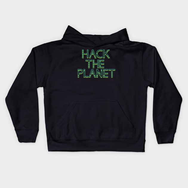 Hack The Planet! Kids Hoodie by hybridgothica